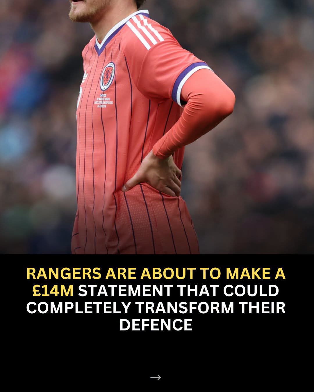 BREAKING NEWS: Rangers Prepare Ambitious £14m Defensive Move as Major Statement Signing Looms